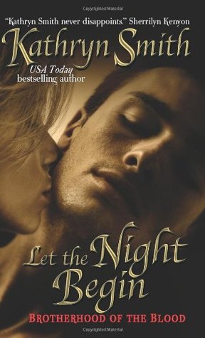 Review: Let The Night Begin (Brotherhood of Blood #4) by Kathryn Smith
