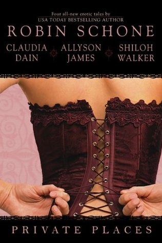 Anthology Review: Private Places by Robin Schone, Claudia Dane, Allyson James and Shiloh Walker