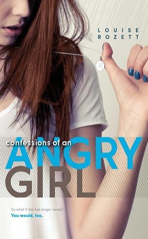 Review: Confessions of an Angry Girl by Louise Rozett