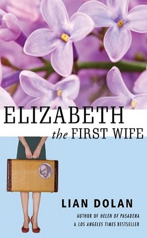 Excerpt (+ a Giveaway): Elizabeth the First Wife by Lian Dolan