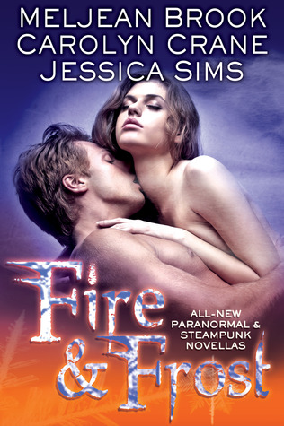 Anthology Review: Fire and Frost feat Meljean Brook, Carolyn Crane and Jessica Sims