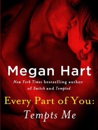 Every Part of You Serial by Megan Hart Goodies & Excerpt (+Giveaway)