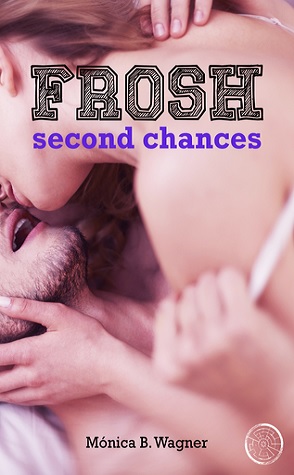 Guest Review: Frosh: Second Chances by Monica B. Wagner