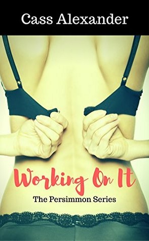 Guest Review: Working On It by Cass Alexander