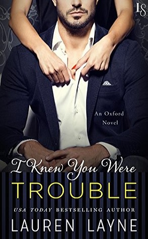 Review: I Knew You Were Trouble by Lauren Layne