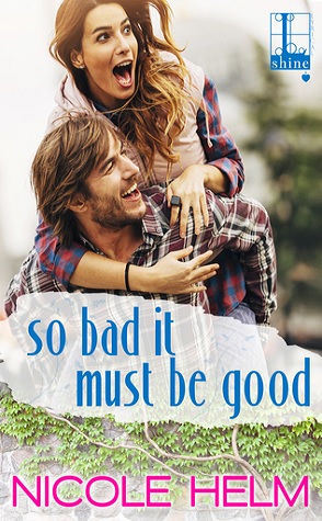 Guest Review: So Bad It Must Be Good by Nicole Helm