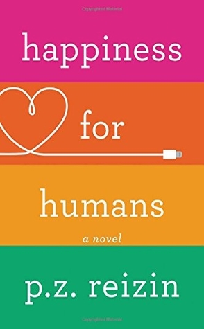 Sunday Spotlight: Happiness for Humans by P.Z. Reizin