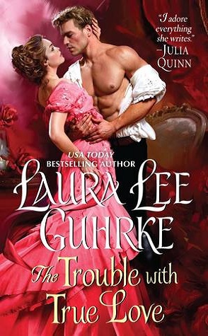Guest Review: The Trouble with True Love by Laura Lee Guhrke