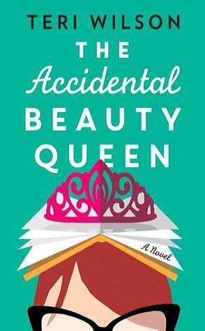 Excerpt Spotlight: The Accidental Beauty Queen by Teri Wilson