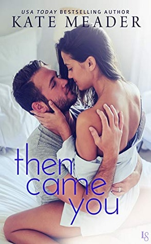 Review: Then Came You by Kate Meader