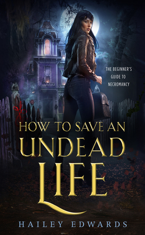 Review: How to Save an Undead Life by Hailey Edwards