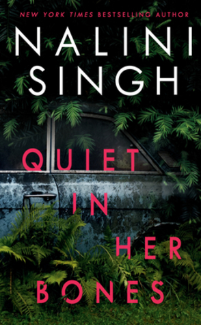 Sunday Spotlight: Quiet in Her Bones by Nalini Singh (+Exclusive Excerpt)
