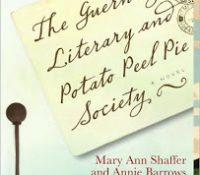 The Guernsey Literary and Potato Peel Pie Society by Mary Ann Shaffer and Annie Barrows