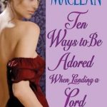 Ten Ways to Be Adored When Landing a Lord by Sarah MacLean Book Cover