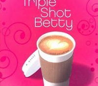 Review: Confessions of a Triple Shot Betty by Jody Gehrman