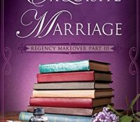Guest Review: An Exquisite Marriage: Regency Makeover Part III by Darcie Wilde