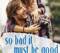 Guest Review: So Bad It Must Be Good by Nicole Helm