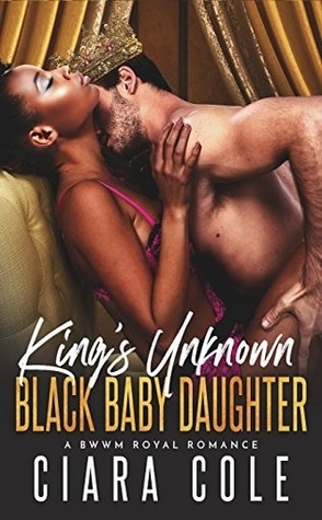 King's Unknown Black Baby Daughter by Ciara Cole Book Cover