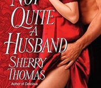 Joint Review: Not Quite a Husband by Sherry Thomas