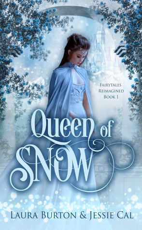 Queen of Snow by Laura Burton, Jessie Cal